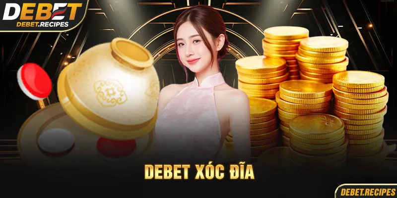 DEBET xóc đĩa