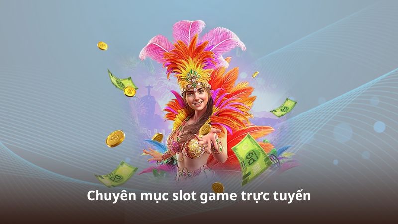 Chuyên mục slot game trực tuyến